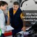 What Is Major Service And Why Is It Essential For Your Car?