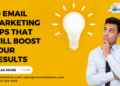 10 Email Marketing Tips That Will Boost Your ResultsĀ
