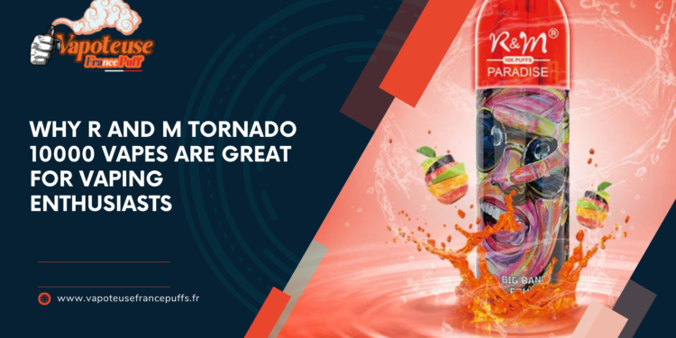 R and M Tornado 10000 vapes are great for vaping enthusiasts