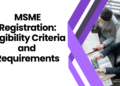 MSME Registration Eligibility Criteria and Requirements