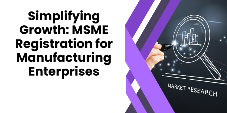 Simplifying Growth MSME Registration for Manufacturing Enterprises