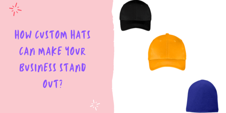 How Custom Hats Can Make Your Business Stand Out?