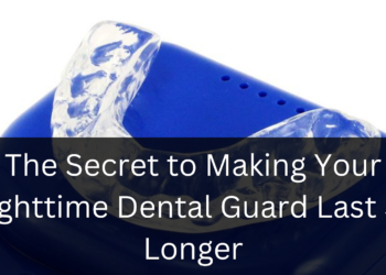 The Secret to Making Your Nighttime Dental Guard Last 3X Longer: Expert Tips