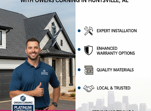 Benefits of Owens Corning Platinum-certified Roof Contractors in Huntsville AL